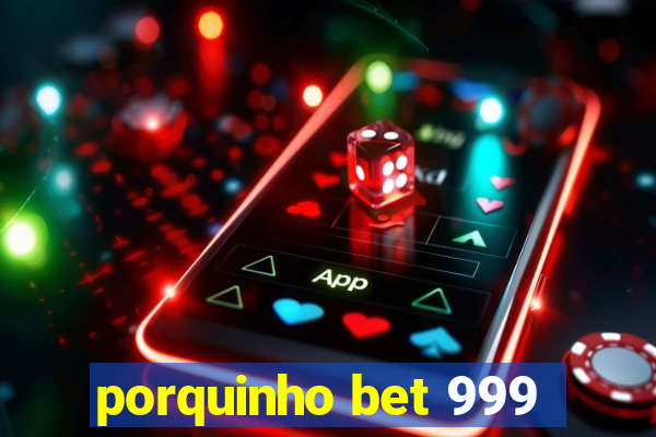 porquinho bet 999
